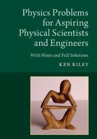 Physics Problems For Aspiring Physical Scientists And Engineers Av Ken (Clare College Cambridge) Riley