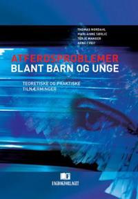Atferdsproblemer Blant Barn Og Unge Av Terje Manger, Thomas Nordahl, Mari-Anne Sørlie, Arne Tveit Atferdsproblemer Blant Barn Og Unge Av Terje Manger, Thomas Nordahl, Mari-Anne Sørlie, Arne Tveit