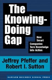 Pfeffer Jeffrey The Knowing-Doing Gap Pfeffer Jeffrey The Knowing-Doing Gap