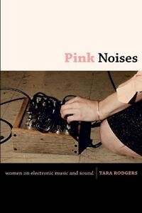 Pink Noises Av Tara Rodgers