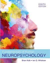 Fundamentals Of Human Neuropsychology Av Bryan Kolb, Ian Q. Whishaw Fundamentals Of Human Neuropsychology Av Bryan Kolb, Ian Q. Whishaw