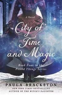 Brackston Paula City of Time and Magic: Book Four in the Found Things Series