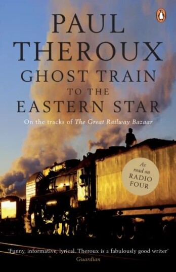 Ghost Train To The Eastern Star Av Paul Theroux