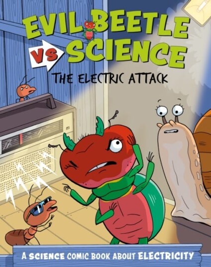 Evil Beetle Versus Science: The Electric Attack A Science Comic Book About Electricity