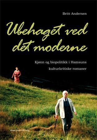 Ubehaget Ved Det Moderne Av Britt Andersen Ubehaget Ved Det Moderne Av Britt Andersen