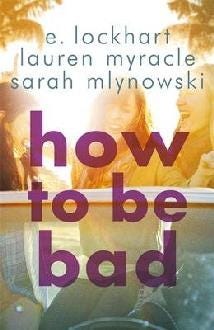 How to Be Bad Take a summer road trip you won't forget