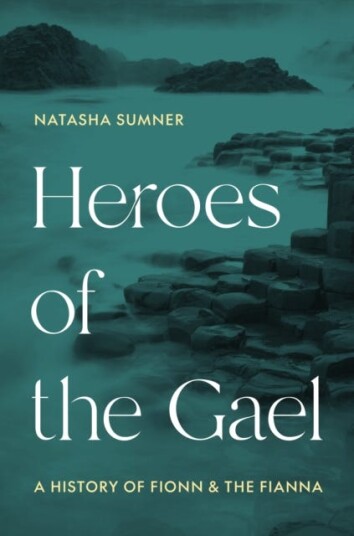 Heroes of the Gael A History of Fionn and the Fianna Heroes of the Gael A History of Fionn and the Fianna