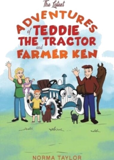 The Latest Adventures of Teddie the Tractor and Farmer Ken The Latest Adventures of Teddie the Tractor and Farmer Ken