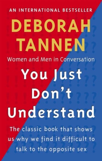 You Just Don't Understand Women and Men in Conversation