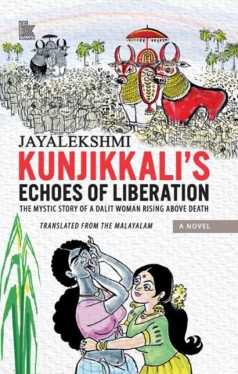 Kunjikkali’s Echoes of Liberation  The Mystic Story of A Dalit Woman Rising Above Death