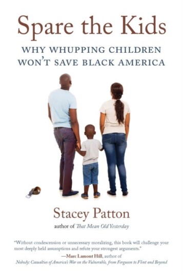 Spare the Kids Why Whupping Children Won't Save Black America