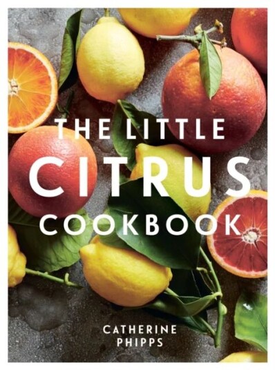The Little Citrus Cookbook av Catherine Phipps