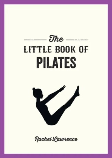 The Little Book Of Pilates Av Rachel Lawrence