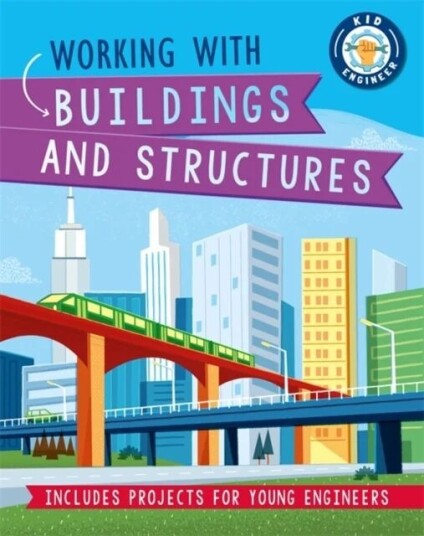 Kid Engineer: Working With Buildings And Structures Av Izzi Howell Kid Engineer: Working With Buildings And Structures Av Izzi Howell
