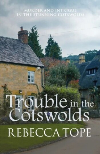 Trouble In The Cotswolds Av Rebecca (Author) Tope Trouble In The Cotswolds Av Rebecca (Author) Tope