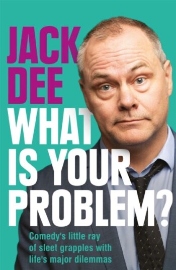What Is Your Problem? Av Jack Dee