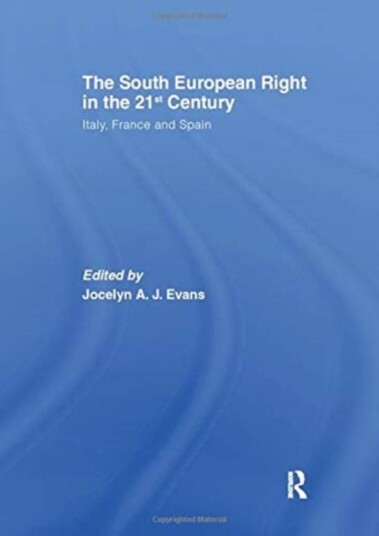 The South European Right in the 21st Century Italy, France and Spain
