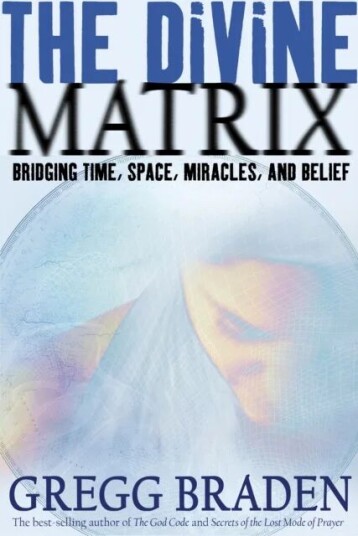 The Divine Matrix Av Gregg Braden