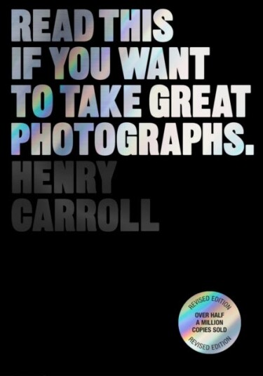 Read This If You Want To Take Great Photographs Av Henry Carroll