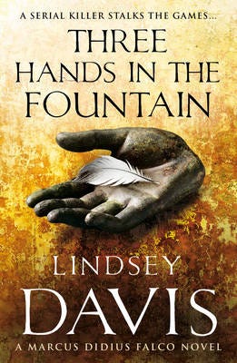 Three Hands In The Fountain (Marco Didius Falco: book IX): a thrilling Roman mystery full of twist Three Hands In The Fountain (Marco Didius Falco: book IX): a thrilling Roman mystery full of twist