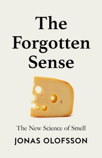 The Forgotten Sense The New Science of Smell