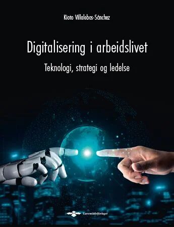 Digitalisering I Arbeidslivet Av Kioto Villalobos-Sánchez Digitalisering I Arbeidslivet Av Kioto Villalobos-Sánchez