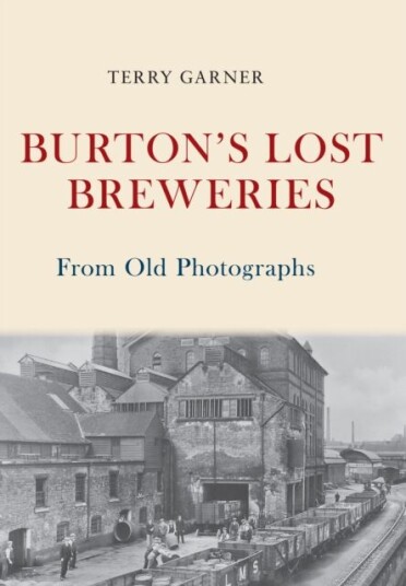 Burton'S Lost Breweries From Old Photographs Av Terry Garner