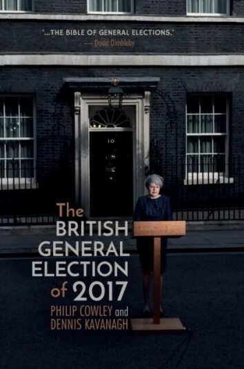 The British General Election Of 2017 Av Philip Cowley, Dennis Kavanagh