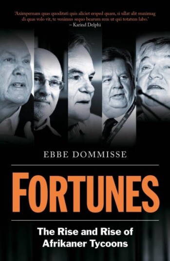 Fortunes The Rise and Rise of Afrikaner Tycoons