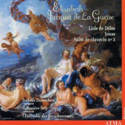 Jacquet De La Guerre Geneviève Soly Isabelle Desrochers Elizabethclaude Jacquet De La Guerre Jonas / Lisle De Delos CD