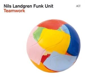 Bengans Nils Landgren Funk Unit - Teamwork