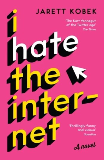 I Hate The Internet Av Jarett Kobek