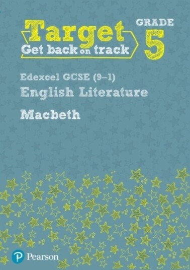 Target Grade 5 Macbeth Edexcel GCSE 9 1 Eng Lit Workbook Target Grade 5 Macbeth Edexcel GCSE 9 1 Eng Lit Workbook