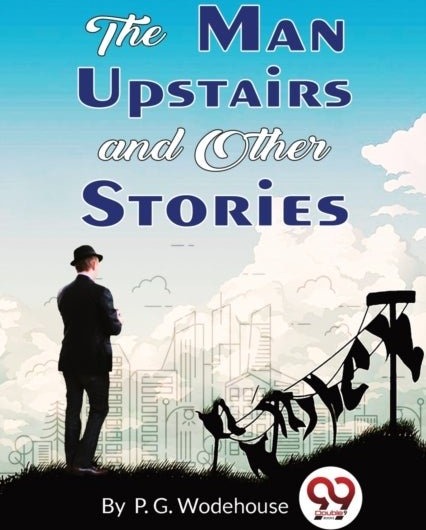 The Man Upstairs and Other Stories The Man Upstairs and Other Stories