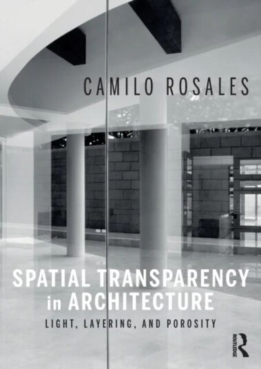 Spatial Transparency In Architecture Av Camilo Rosales