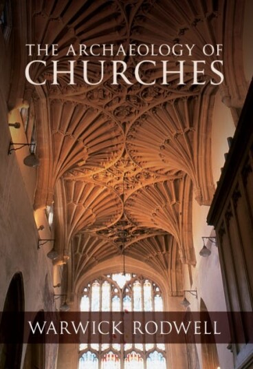 The Archaeology Of Churches Av Professor Warwick Rodwell The Archaeology Of Churches Av Professor Warwick Rodwell