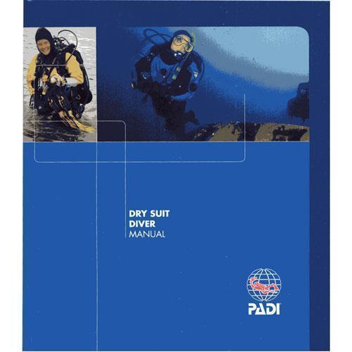 PADI Dry Suit Diver eLearning Manual PADI Dry Suit Diver eLearning Manual