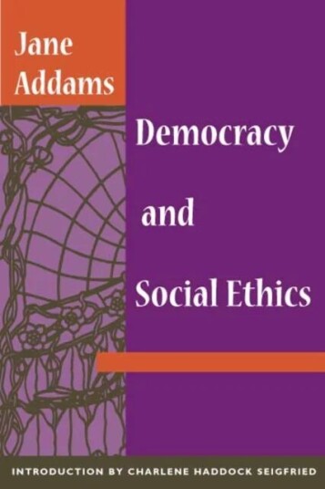 Democracy And Social Ethics Av Jane Addams