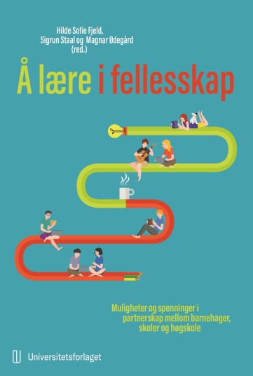 Å lære i fellesskap muligheter og spenninger i partnerskap mellom barnehager, skoler og høgskole