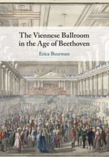 The Viennese Ballroom in the Age of Beethoven av Erica (San Jose State University California) Buurman