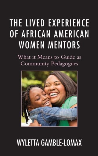 The Lived Experience Of African American Women Mentors Av Wyletta Gamble-Lomax