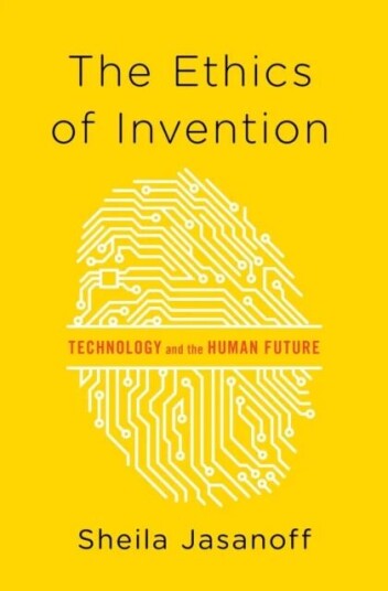 The Ethics Of Invention Av Sheila Jasanoff