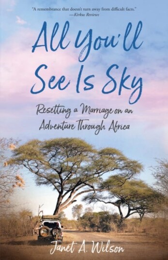 All You'll See Is Sky  Resetting a Marriage on an Adventure Through Africa