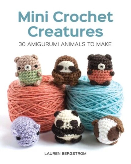 Mini Crochet Creatures: 30 Amigurumi Animals To Make Av Lauren Bergstrom Mini Crochet Creatures: 30 Amigurumi Animals To Make Av Lauren Bergstrom
