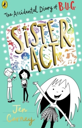 The Accidental Diary Of B.U.G.: Sister Act Av Jen Carney