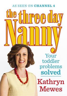 The Three Day Nanny: Your Toddler Problems Solved Av Kathryn Mewes