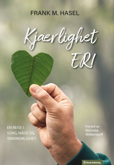 Kjærlighet er!  en reise i sorg nåde og takknemlighet