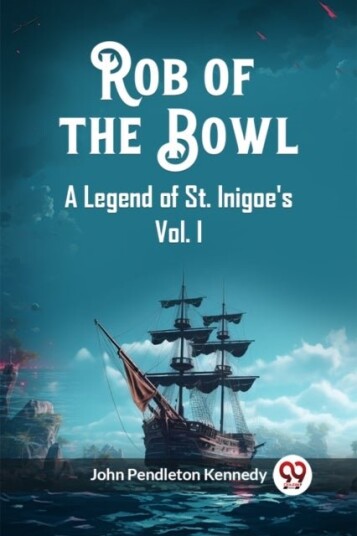 Rob of the BowlA Legend of St. Inigoe's Vol. I Edition2023 Rob of the BowlA Legend of St. Inigoe's Vol. I Edition2023
