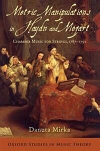 Mirka, Danuta Metric Manipulations in Haydn and Mozart (0199354081)