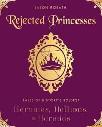 Rejected Princesses Av Jason Porath
